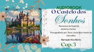 audiobook O CASTELO DOS SONHOS  cap3  Vera Lucia MArinzeck  pelo espírito Antônio Carlos [upl. by Gredel511]