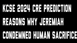 KCSE 2024 CRE PREDICTION REASONS WHY JEREMIAH CONDEMNED HUMAN SACRIFICE [upl. by Nahpos888]