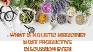 What Is Holistic Medicine Most Clear and Straight Forward Discussion Ever [upl. by Tertius657]