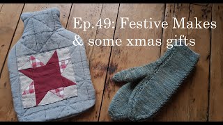 Ep49 Festive Makes amp some xmas gifts patchwork stockings and hot water bottles mittens and more [upl. by Etnahsal]