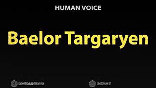 How to Pronounce Baelor Targaryen [upl. by Gardell]