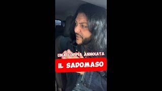 IL SADOMASO  Una coppia annoiata [upl. by Anyek561]