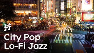 City Pop Lofi Jazz  Chill Background Jazz Groove Music for Workout Driving Work Study Focus [upl. by Plantagenet]