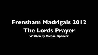 Frensham Madrigals sing The Lords Prayer by Michael Spencer [upl. by Vedetta]