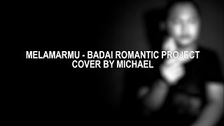 Melamarmu  Badai Romantic Project  Cover By Michael [upl. by Landy]