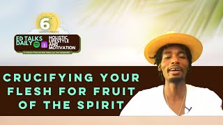 Crucifying your flesh for fruit of the spirit [upl. by Yllatan]