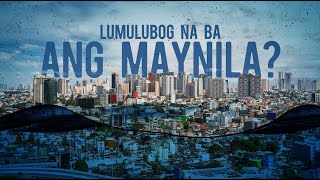 Lumulubog na ba ang Maynila  Need To Know [upl. by Kirwin]