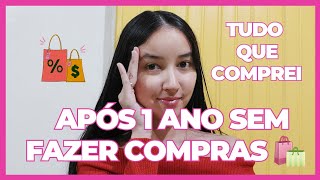 Minimalismo  Tudo que comprei após 1 ano sem fazer compras 🛍 [upl. by Snashall806]