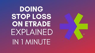 How To Do A Stop Loss On Etrade 2024 [upl. by Lemieux]