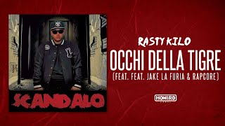 RASTY KILO  10  OCCHI DELLA TIGRE feat JAKE LA FURIA amp RAPCORE  prod DRCREAM [upl. by Drauode]