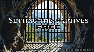 Setting The Captives Free [upl. by Anire510]