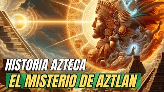 El Misterio de Aztlán  El Viaje Mítico de los Aztecas [upl. by Padriac]