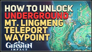 How to unlock Mt Lingmeng Underground Teleport Waypoint Genshin Impact [upl. by Eart]