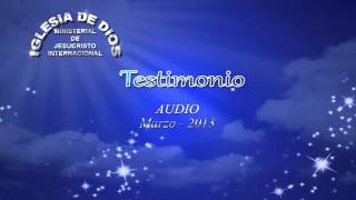 Testimonio en audio  Iglesia de Dios Ministerial de Jesucristo Internacional [upl. by Prescott]