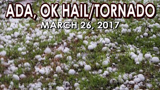 March 26 2017 • Ada Oklahoma Tornado amp Destructive Hail J [upl. by Shaine598]