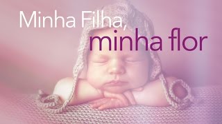 Minha filha minha flor [upl. by Lorenzo179]