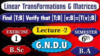 Linear Transformations and Matrices  Find matrix of T Relative to B Also Verify TBvBTvB [upl. by Riedel]