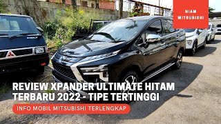 Review New Mitsubishi Xpander Tipe Ultimate Warna Hitam Terbaru 2022  Tipe Tertinggi [upl. by Ullyot]