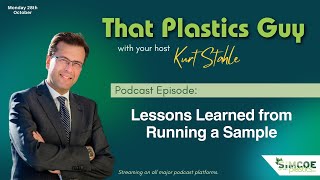 That Plastics Guy Podcast  Lessons Learned from Running a Sample [upl. by Belamy]