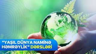 quotYaşıl dünya naminə həmrəylikquot dərsləri  İbtidai təhsil səviyyəsi üzrə video təlimat [upl. by Aynod]