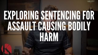 EXPLORING SENTENCING FOR ASSAULT CAUSING BODILY HARM [upl. by Abihsot]