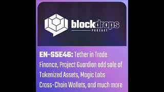 ENS5E46 Tether in Trade Finance Project Guardian add sale of Tokenized Assets Magic Labs Cros [upl. by Keefe]