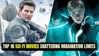 Top 10 MindBlowing Sci Fi Movies You Can’t Miss [upl. by Matthaus]