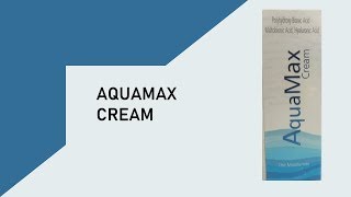 Aquamax Cream  ClickOnCare [upl. by Ylrebme]