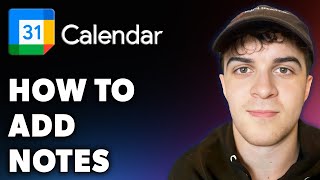 How to Add Notes in Google Calendar Full 2024 Guide [upl. by Dael]