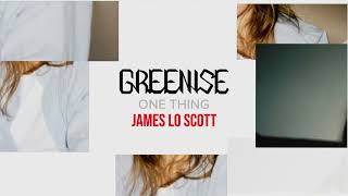 Greenise  One thing James Lo Scott remix [upl. by Briggs930]