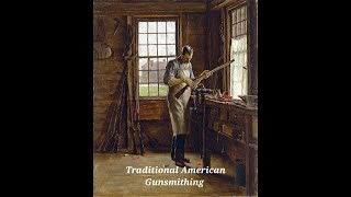 The Art of Traditional Gunsmithing  Colonial Gunsmith Digitally Remastered [upl. by Kalil519]