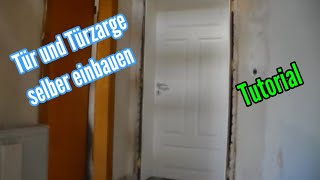 Zarge einbauen  Türzarge einbauen  Tür einbauen  Anleitung Türrahmen Montage [upl. by Gaves240]