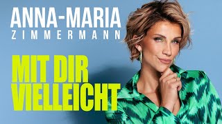 AnnaMaria Zimmermann  Mit dir vielleicht Offizielles Lyric Video [upl. by Pevzner]