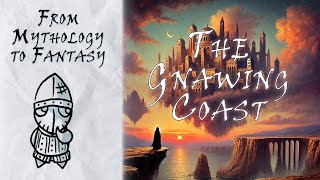 From Mythology to Fantasy  Worldbuilding the Gnawing Coast [upl. by Nerral]