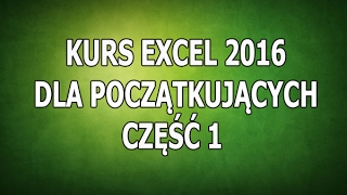 Kurs Excel 2016 Dla Początkujących  Część 1  Wstęp [upl. by Juster]