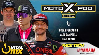 MotoXpod Show Ep 302  Ft Dylan Ferrandis Thad Duvall and Alex Campbell Part 1 [upl. by Padgett628]