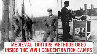 Medieval Torture Methods Used Inside The WWII Concentration Camps [upl. by Jacy]