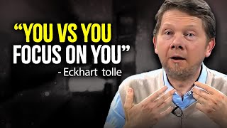 You Vs You Focus On You  Eckhart Tolle Motivation [upl. by Thema]