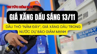 Giá xăng dầu hôm nay 1311 Dầu thô “nằm đáy” giá xăng dầu trong nước dự báo giảm mạnh [upl. by Benjamin491]