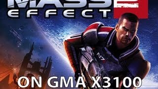 WORKING Mass Effect 2 on Intel GMA x3100 [upl. by Aubin133]