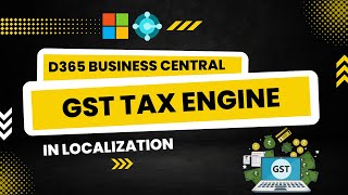 Overview of GST Tax Engine in D365 Business Central IN   Session  05 [upl. by Ardeid898]