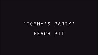 Peach Pit  Tommys Party Lyrics [upl. by Aiuqenehs144]