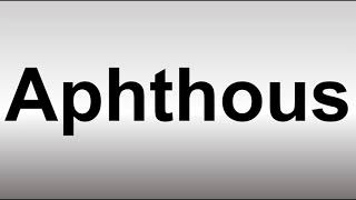 How to Pronounce Aphthous [upl. by Namrak]