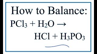 How to Balance PCl3  H2O  HCl  H3PO3 Phosphorous trichloride  Water [upl. by Coffey]