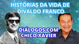 HISTÓRIAS DA VIDA DE DIVALDO FRANCO  DIÁLOGOS COM CHICO XAVIER [upl. by Zonda]