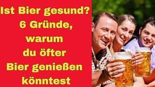 Ist Bier gesund 6 Gründe warum du öfter Bier genießen könntest [upl. by Shipman]