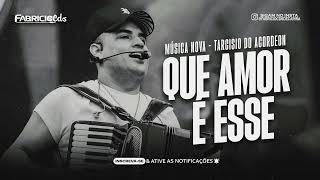 QUE AMOR E ESSE  TARCISIO DO ACORDEON  MÚSICA NOVA [upl. by Gillie]