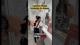 Ladronas Pilladas Vendiendo Oro Robado 🥇😱🚨 [upl. by Eiramanad]