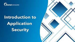 Introduction to Akamai Developer for Application Security [upl. by Lysander]