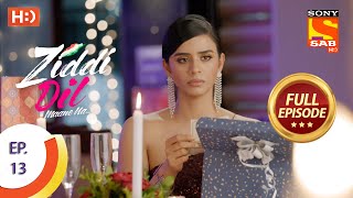 Ziddi Dil Maane Na  ज़िद्दी दिल माने ना  Ep 13  Full Episode  15th September 2021 [upl. by Crispin]